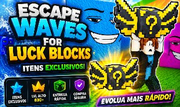 [PROMOÇÃO] ESCAPE WAVES FOR LUCK BLOCK - Escape Waves para Blocos da Sorte