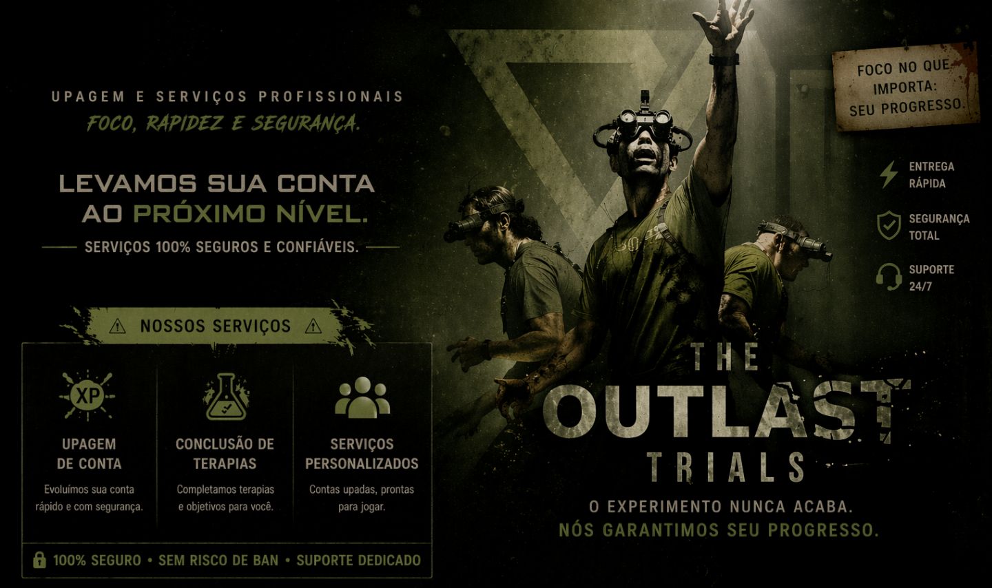Serviços e Up ( OUTLAST TRIALS )