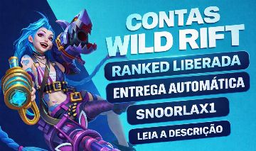 CONTAS WILD RIFT PRONTAS PRA RANKED | SKINS E ELOS VARIADOS | ENTREGA AUTOMÁTICA