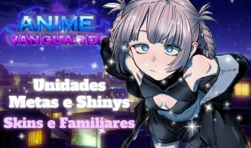 Anime Vanguards Unidades Metas, Shinys, Skins e Familiares