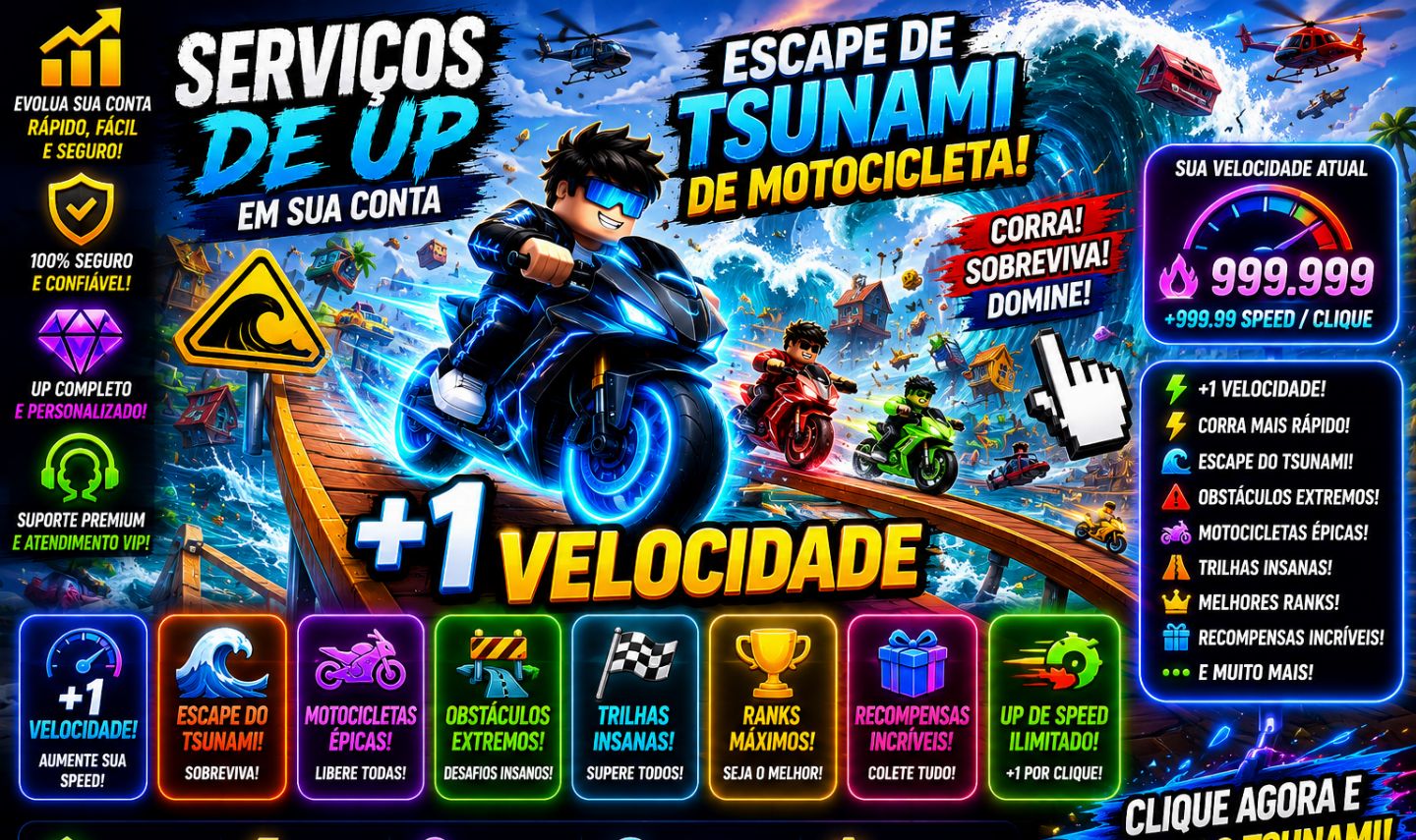SERVIÇOS DE UP EM SUA CONTA ESCAPE DE TSUNAMI DE MOTOCICLETA +1 VELOZ| ROBLOX