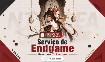 [PROMOÇÃO] Serviço Endgame Neverness To Everness (NTE)