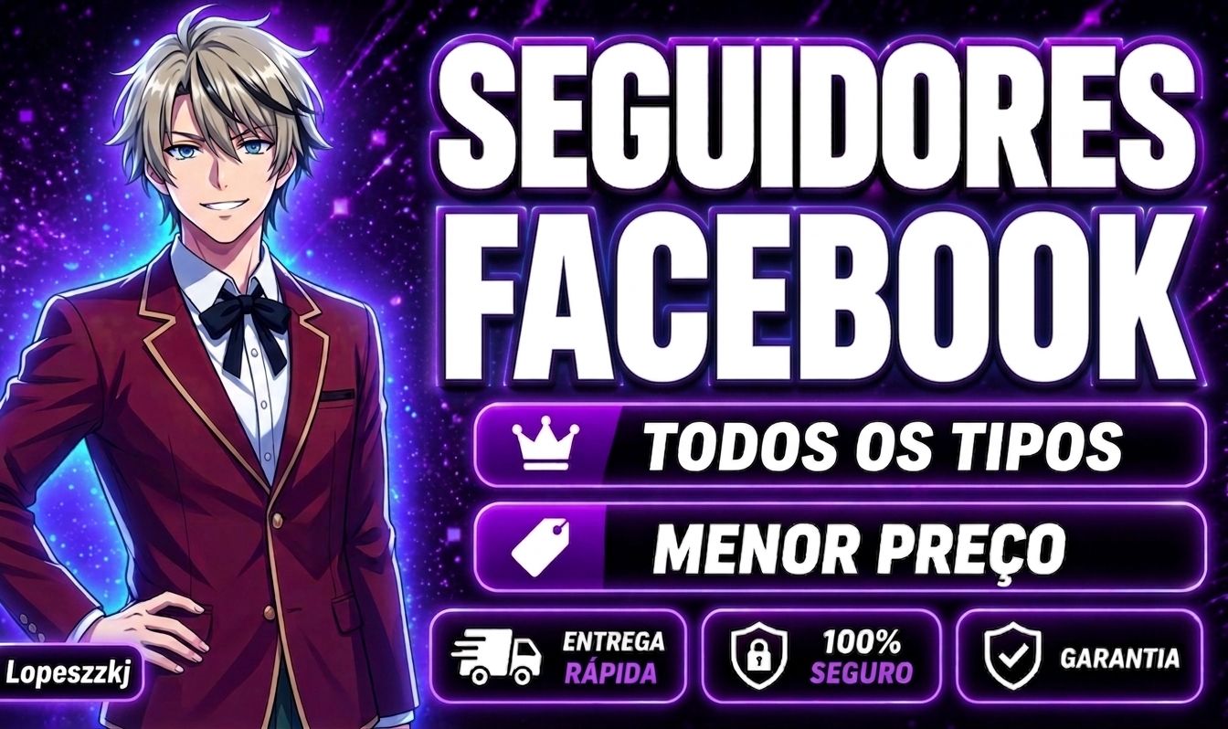 [MELHOR OPÇÃO] SEGUIDORES FACEBOOK - CURTIDAS E VIEWS - MENOR PREÇO!