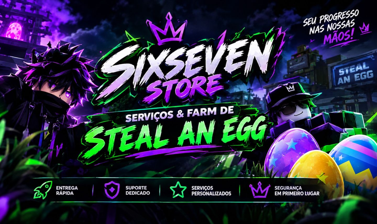 SIXSEVEN STORE | Steal an Egg, Serviços, Farm e Pacotes Especiais