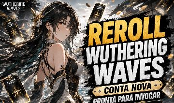 WUTHERING WAVES REROLL | CONTA NOVA | IDEAL PARA INÍCIO DE JOGO !!