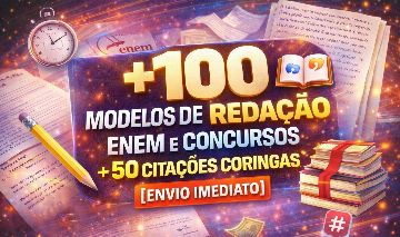 +100 MODELOS DE REDAÇÃO ENEM E CONCURSOS + 50 CITAÇÕES CORINGAS [ENVIO IMEDIATO]