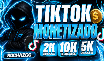 TIKTOK MONETIZADO - ENGAJADAS, ENTREGA RAPIDA