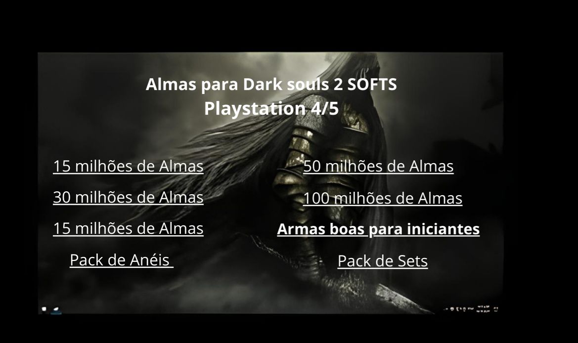 Almas e itens -dark souls 2 SOFTS - 99% OFF- PS4/PS5 e XBOX Séries/one
