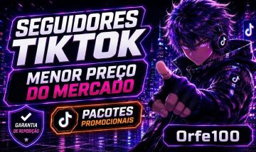 TIKTOK MAIS BARATO: Seguidores BR/Mundial, Curtidas, Views e Comentarios