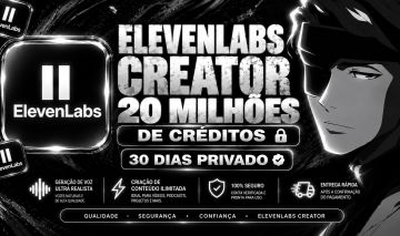 ELEVENLABS CREATOR 30 DIAS - 20.000.000M CREDITOS | PRIVADO | MELHOR PREÇO!