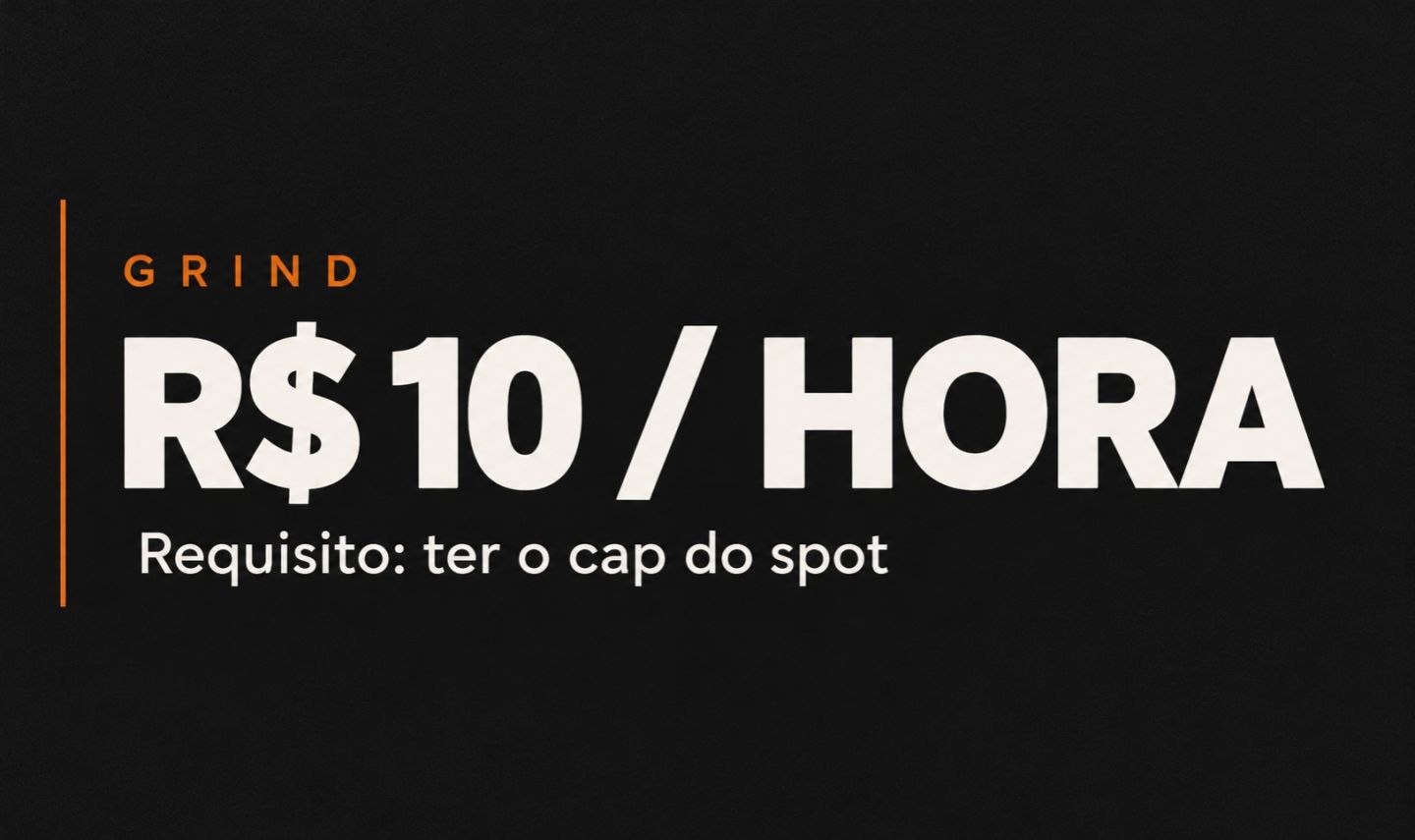 GRIND 10$/H - TER O CAP DO SPOT / QUALQUER CLASSE