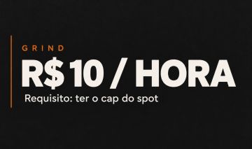 GRIND 10$/H - TER O CAP DO SPOT / QUALQUER CLASSE