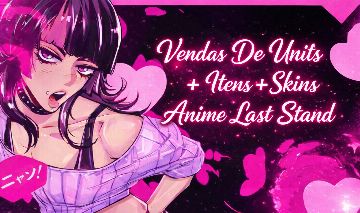 [ANIME LAST STAND] Melhores Preços De Units + Skins + Itens