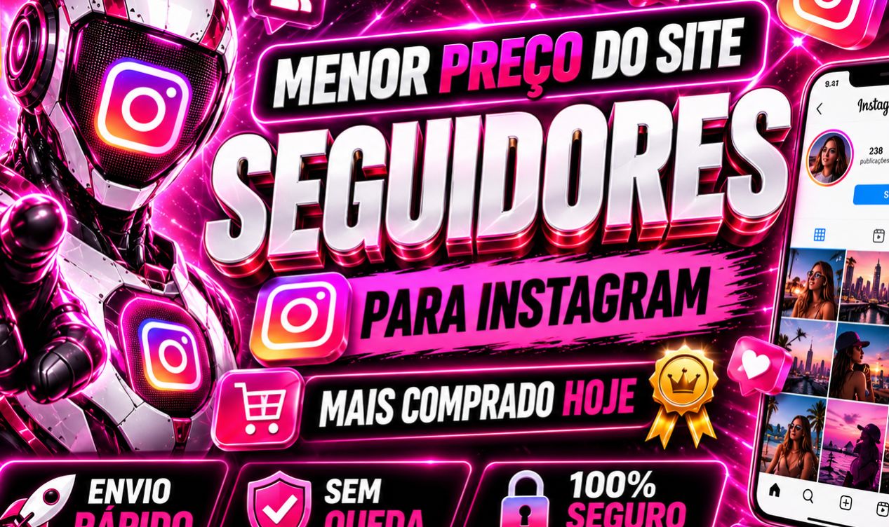 [MENOR PREÇO DO SITE] SEGUIDORES INSTAGRAM - CURTIDAS E VIWS