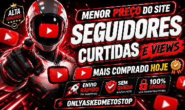 [MAIS VENDIDO DO SITE] INSCRITOS YOUTUBE - CURTIDAS E VIEWS - MENOR PREÇO!