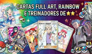 JÁ TEMOS O NOVO SET COMPLETO! Treinadores e Pokémons Full Art, Rainbow e Shiny