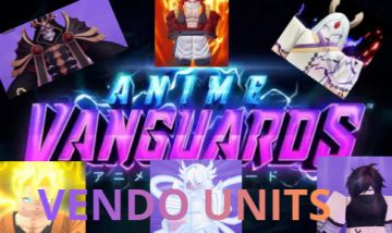 ANIME VANGUARDS UNITS