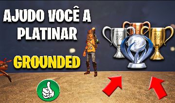 GROUNDED - CONSIGA TODAS AS CONQUISTAS - RÁPIDO e PRÁTICO - PS4
