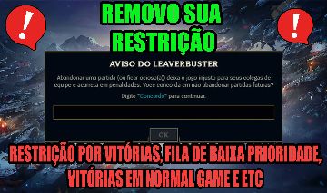 REMOVO SUA RESTRIÇÃO NO LOL, FILA DE BAIXA PRIORIDADE LEAVEBUSTER!
