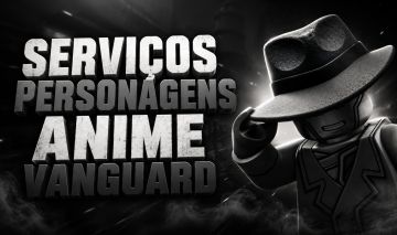 ANIME VANGUARDS | SERVIÇOS & PERSONAGENS | ITENS |