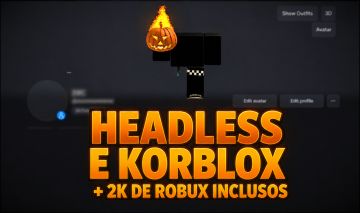 CONTA COM HEADLESS E KORBLOX + 2K DE ROBUX INCLUSOS + LIMITED + 300K GASTOS