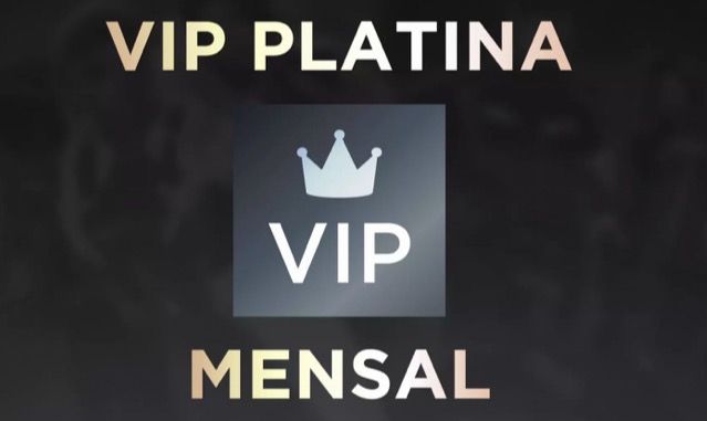 VIP PLATINA COM 5k (1 mês)