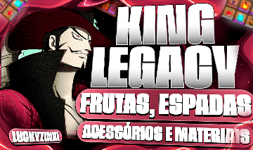 KING LEGACY - FRUTAS FÍSICAS E MATERIAIS (MENOR PREÇO)