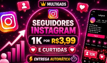 SEGUIDORES INSTAGRAM (1K POR R$3,99) E CURTIDAS INSTAGRAM - ENTREGA AUTOMATICA