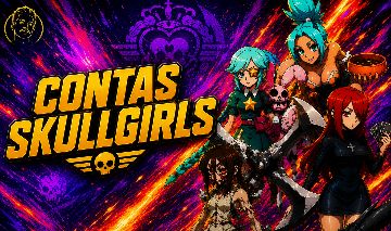 [20% DESCONTO] Contas Skullgirls Rerolls