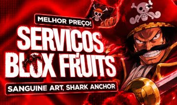 [PROMOÇÕES] SERVIÇOS BLOX FRUITS - V4, SANGUINE ART, CDK, TTK -