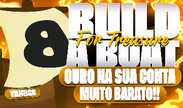 CONSTRUA UM BARCO POR TESOURO - FARM DE OURO NA SUA CONTA [MUITO BARATO]