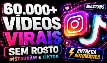 60.000+ VÍDEOS VIRAIS SEM ROSTO INSTAGRAM E TIKTOK - ENTREGA AUTOMATICA!