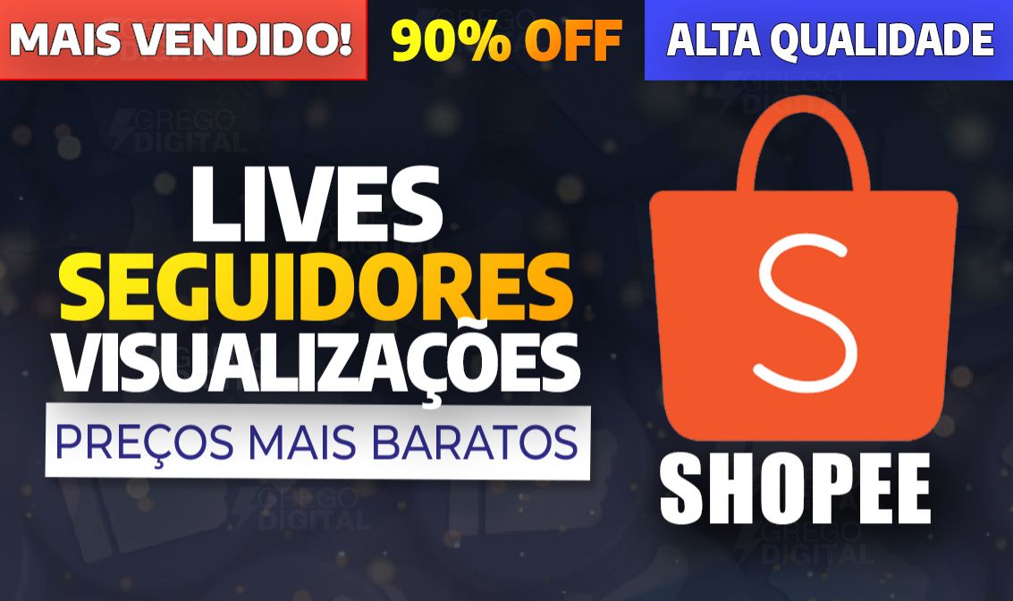 SHOPEE SEGUIDORES, CURTIDAS, VISUALIZAÇÕES, LIVES, AO VIVO, ESPECTADORES