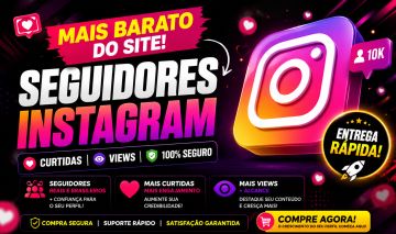 [MAIS BARATO DO SITE] SEGUIDORES INSTAGRAM | CURTIDAS | VIEWS | ENTREGA RÁPIDA