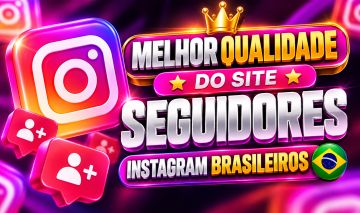[MELHOR QUALIDADE DO SITE] SEGUIDORES INSTAGRAM BRASILEIROS