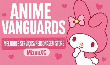 PROMOÇÃO UNITS | ANIME VANGUARDS SERVIÇOS/PERSONAGEM!! (AV)