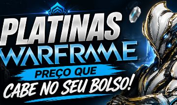 PLATINAS WARFRAME PREÇO QUE CABE NO SEU BOLSO