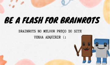 BE A FLASH FOR BRAINROTS ( MELHOR PREÇO DO SITE)