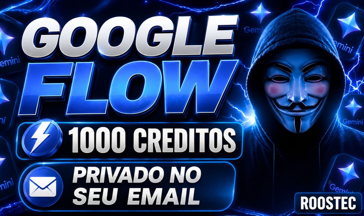 GOOGLE FLOW NO SEU EMAIL | 1000 CREDITOS | OMNI FLASH | GEMINI | PRIVADO 30 DIAS