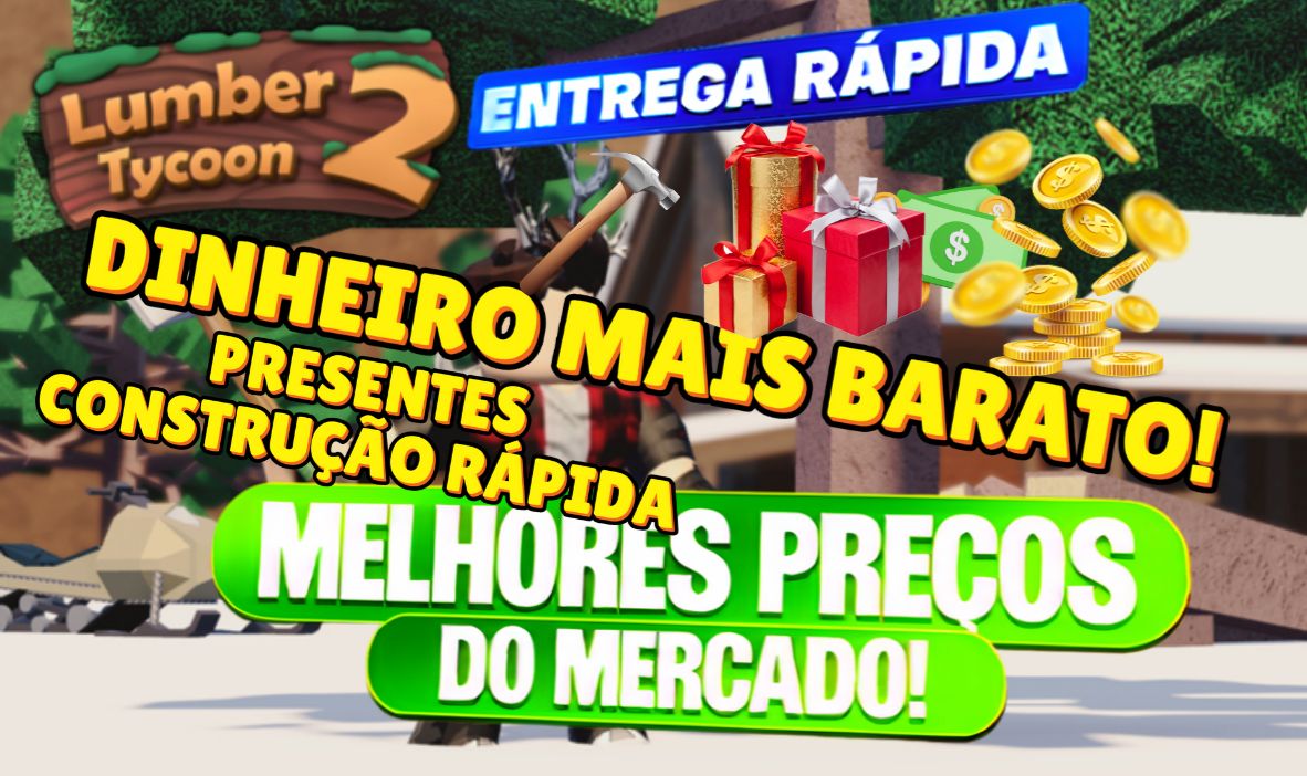 [MENOR PREÇO] DINHEIRO LUMBER TYCOON 2 - PRESENTES - FIOS - CONSTRUÇÃO RAPIDA