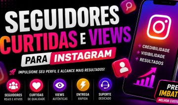 [NOVO!!!] SEGUIDORES INSTAGRAM - CURTIDAS E VIEWS (EM BREVE) - MENOR PREÇO!