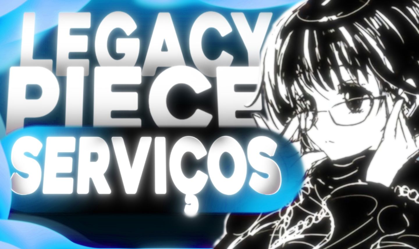 LEGACY PIECE SERVIÇOS I FISH PASS I QUESTS I SETS I E MAIS!