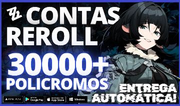 ZZZ ZENLESS ZONE ZERO CONTAS REROLL - ATÉ 30.000 POLICROMOS [ENTREGA AUTOMÁTICA]