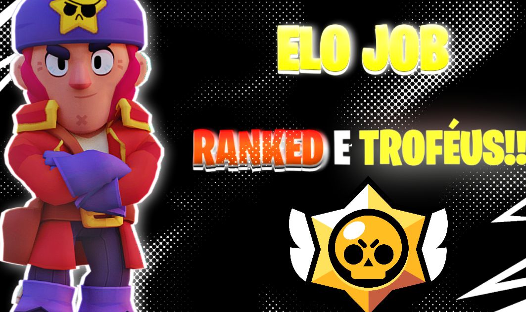ELO JOB (Push até 100k, brawlers até 1k e etc)