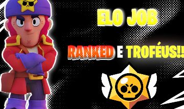 ELO JOB (Push até 100k, brawlers até 1k e etc)