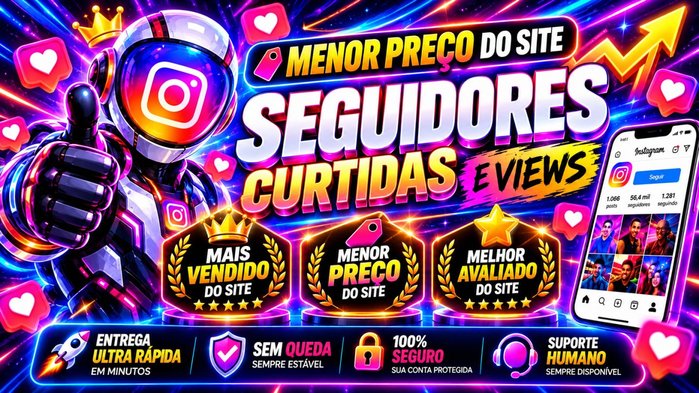 MAIS VENDIDO DO SITE e MENOR PREÇO Seguidores Instagram, Curtidas e Views.