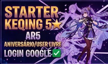 STARTER KEQING 5 AR5 | ANIVERSÁRIO/USER LIVRE [entrega automática]