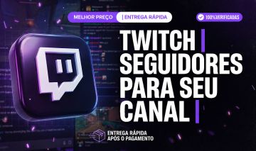 TWITCH | SEGUIDORES PARA SEU CANAL | ENTREGA RÁPIDA
