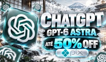 CHATGPT | GPT-6 ASTRA | ATÉ 50% OFF | PIX