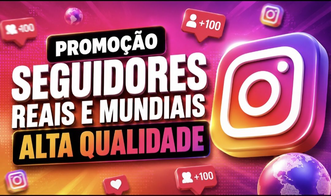 SEGUIDORES, CURTIDAS, VIEWS, COMENTÁRIOS - INSTAGRAM (MUNDIAIS)
